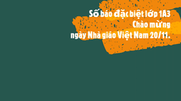 [Hội thi Bích báo điện tử] Lớp 1A3 - Chào mừng ngày Nhà giáo Việt Nam