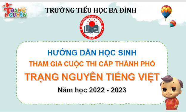 Trường Tiểu học Ba Đình hướng dẫn học sinh tham gia kì thi Hội (cấp Tỉnh/Thành phố) sân chơi “Trạng Nguyên Tiếng Việt” trên Internet năm học 2022 – 2023