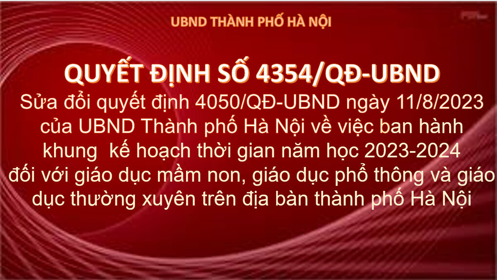 UBND Thành phố Hà Nội: Quyết định số 4354/ QĐ-UBND về việc sửa đổi quyết định số 4050/QĐ-UBND ban hành khung kế hoạch thời gian năm học 2023-2024