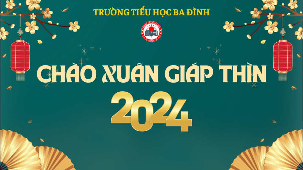 Trường Tiểu học Ba Đình Chúc mừng năm mới Giáp Thìn 2024